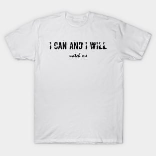 I can and i will T-Shirt